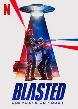 Blasted : Les aliens ou nous ! FRENCH WEBRIP 1080p 2022