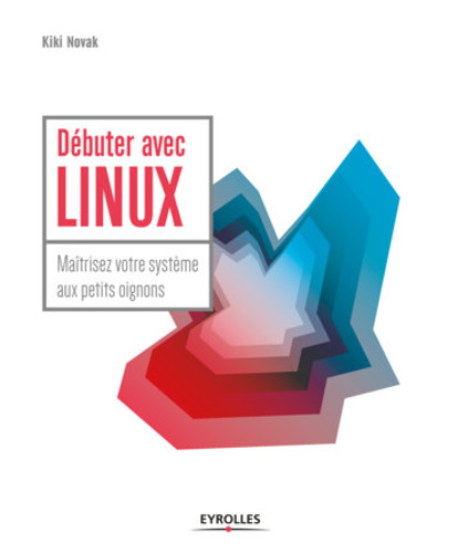 Débuter avec linux - Kiki Novak .epub