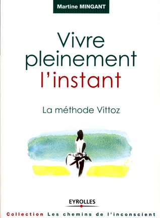 Vivre pleinement l'instant. La méthode Vittoz... PDF